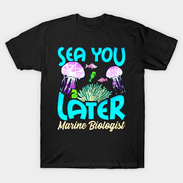 Cute Sea You Later Marine Biologist Biology Pun T-Shirt by theperfectpresents